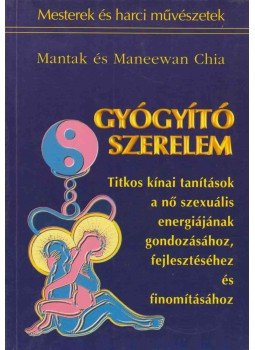 Maneewan Chia, Mantak Chia - Gyógyító szerelem Maneewan Chia, Mantak Chia - Gyógyító szerelem, null 1999 antikvár könyv