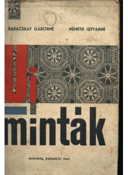 Baracskay Gáborné, Németh Istvánné - Új minták Baracskay Gáborné, Németh Istvánné - Új minták, Budapest 1962 antikvár könyv