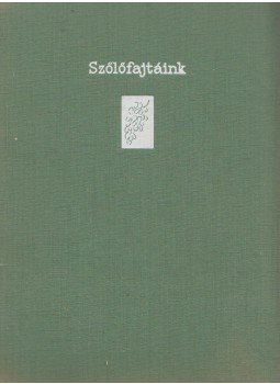 Csepregi Pál, Zilai János - Szőlőfajtáink Csepregi Pál, Zilai János - Szőlőfajtáink, Budapest 1960 antikvár könyv