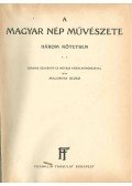 Malonyai Dezső - A magyar nép művészete II.