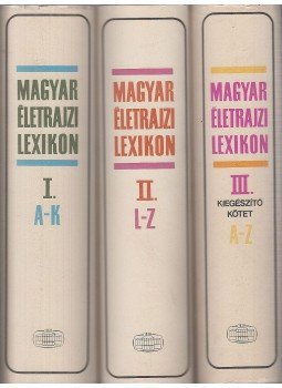 Kenyeres Ágnes - Magyar életrajzi lexikon I-III. kötet Kenyeres Ágnes - Magyar életrajzi lexikon I-III. kötet, Budapest 1981 antikvár könyv