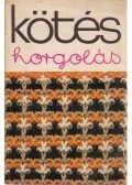 Kovács Margit,Dr. Bárd Károlyné,Gyulai Irén,Halász Lászlóné,Prósz Veronika,Róth Gyuláné - Kötés-horgolás