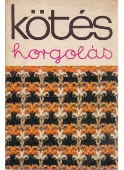Kovács Margit (szerk.) - Kötés-horgolás 1978 Kovács Margit (szerk.) - Kötés-horgolás 1978, Budapest 1978 antikvár könyv