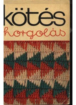 Gyulai Irén - Kötés-horgolás Gyulai Irén - Kötés-horgolás, Budapest 1975 antikvár könyv