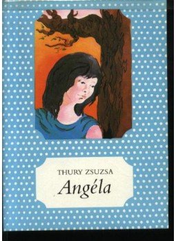 Thury Zsuzsa - Angéla Thury Zsuzsa - Angéla, Budapest 1955 antikvár könyv