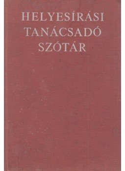 Deme László, Fábián Pál - Helyesírási tanácsadó szótár Deme László, Fábián Pál - Helyesírási tanácsadó szótár, Budapest 1979 antikvár könyv