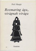 Pető Margit - Rozmaring ága, virágnak virága