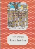 Nagy Katalin - Szív a kerítésen
