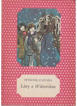 Petrovácz István - Lány a Wiktorskán Petrovácz István - Lány a Wiktorskán, Budapest 1984 antikvár könyv