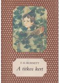 Frances Hodgson Burnett - A titkos kert