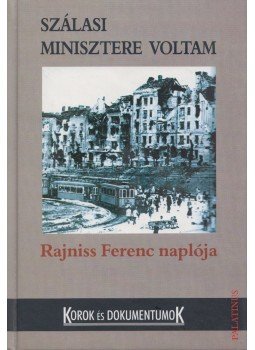Sipos Péter - Szálasi minisztere voltam Sipos Péter - Szálasi minisztere voltam, Budapest 2001 antikvár könyv