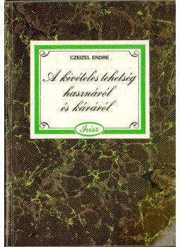 Dr. Czeizel Endre - A kivételes tehetség hasznáról és káráról Dr. Czeizel Endre - A kivételes tehetség hasznáról és káráról, Budapest 1988 antikvár könyv