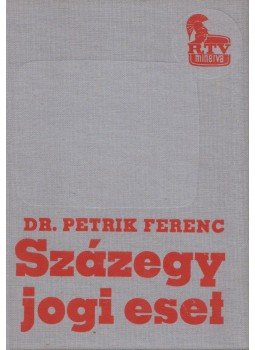 Dr. Petrik Ferenc - Százegy jogi eset Dr. Petrik Ferenc - Százegy jogi eset, Budapest 1976 antikvár könyv