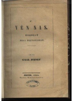 Gaal József - A vén sas Gaal József - A vén sas, Budapest 1844 antikvár könyv
