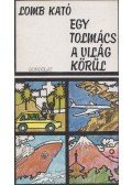 Lomb Kató - Egy tolmács a világ körül