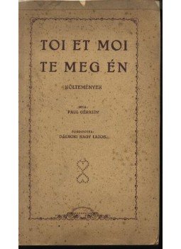 Paul Géraldy - Toi et Moi - Te meg én (dedikált) Paul Géraldy - Toi et Moi - Te meg én (dedikált), Arad 0 antikvár könyv