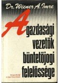 Dr. Wiener A. Imre - A gazdasági vezetők büntetőjogi felelőssége