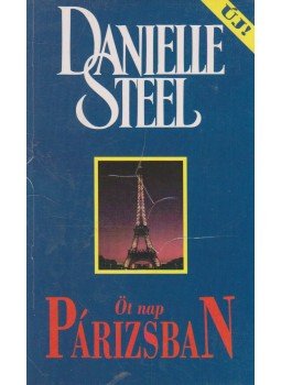 Danielle Steel - Öt nap Párizsban Danielle Steel - Öt nap Párizsban, Budapest 1996 antikvár könyv