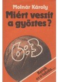 Molnár Károly - Miért veszít a győztes?
