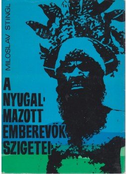 Stingl, Miloslav - A nyugalmazott emberevők szigetei Stingl, Miloslav - A nyugalmazott emberevők szigetei, Budapest 1971 antikvár könyv