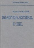 Koller Lászlóné - Matematika I-III.