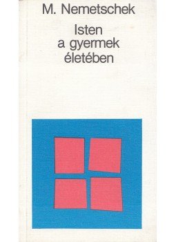 Monika Nemetschek - Isten a gyermek életében