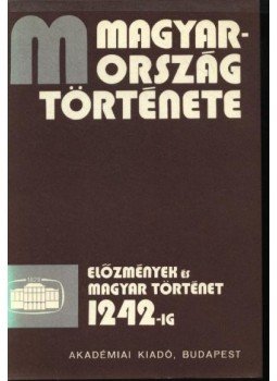 Köpeczi Béla, Makkai László, Ránki György, Niederhauser Emil, Kosáry Domokos, Hanák Péter, Glatz Ferenc, Várkonyi Ágnes, Ember Győző, Heckenast Gusztáv - Magyarország története I-XIII. Köpeczi Béla, Makkai László, Ránki György, Niederhauser Emil, Kosáry Domokos, Hanák Péter, Glatz Ferenc, Várkonyi Ágnes, Ember Győző, Heckenast Gusztáv - Magyarország története I-XIII., Budapest 1984 antikvár könyv