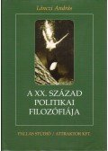 Lánczi András - A XX. század politikai filozófiája