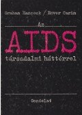 Hancock, Graham,Carim, Enver - Az AIDS társadalmi háttérrel