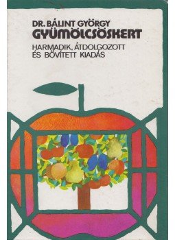 Dr. Bálint György - Gyümölcsöskert Dr. Bálint György - Gyümölcsöskert, Budapest 1979 antikvár könyv