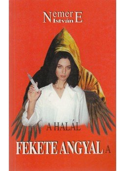 Nemere István - A halál fekete angyala Nemere István - A halál fekete angyala, Budapest 2001 antikvár könyv