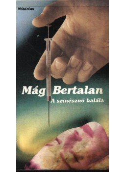 Mág Bertalan - A színésznő halála Mág Bertalan - A színésznő halála, Budapest 1991 antikvár könyv