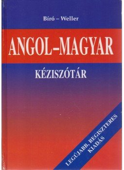 Bíró Lajos Pál, Weller József - Angol-Magyar kéziszótár Bíró Lajos Pál, Weller József - Angol-Magyar kéziszótár, 0 antikvár könyv