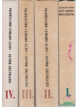 Szentkuthy Miklós - Szent Orpheus breviáriuma I-IV. Szentkuthy Miklós - Szent Orpheus breviáriuma I-IV., Budapest 1973 antikvár könyv