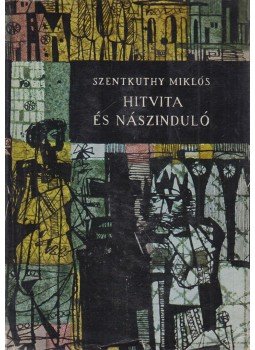 Szentkuthy Miklós - Hitvita és nászinduló Szentkuthy Miklós - Hitvita és nászinduló, Budapest 1960 antikvár könyv