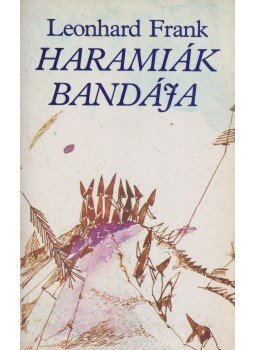 Frank, Leonhard - Haramiák bandája Frank, Leonhard - Haramiák bandája, Budapest 1984 antikvár könyv