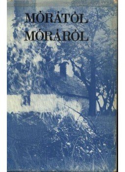 Megyer Szabolcs - Mórától Móráról Megyer Szabolcs - Mórától Móráról, Budapest 1979 antikvár könyv