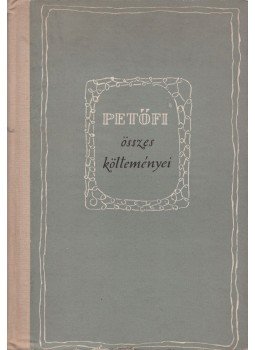 Petőfi Sándor - Petőfi Sándor összes költeményei Petőfi Sándor - Petőfi Sándor összes költeményei, Budapest 1958 antikvár könyv