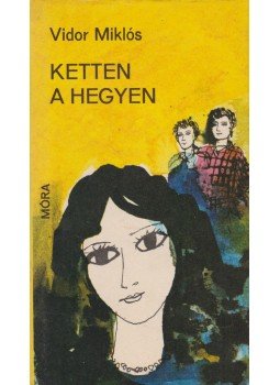 Vidor Miklós - Ketten a hegyen Vidor Miklós - Ketten a hegyen, Budapest 1979 antikvár könyv