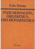 Erős Ferenc - Pszichoanalízis, freudizmus, freudomarxizmus