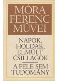 Móra Ferenc - Napok, holdak, elmúlt csillagok / A fele sem tudomány