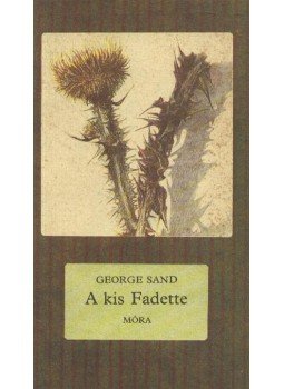 George Sand - A kis Fadette George Sand - A kis Fadette, Budapest 1988 antikvár könyv