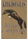 Douglas, Kirk - Aki után nem jön más