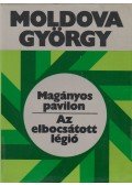 Moldova György - Magányos pavilon / Az elbocsátott légió