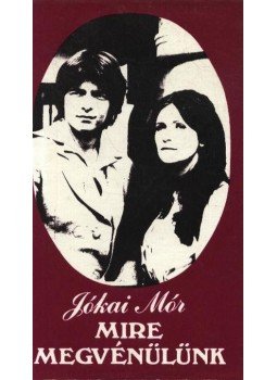 Jókai Mór - Mire megvénülünk Jókai Mór - Mire megvénülünk, Budapest 1979 antikvár könyv