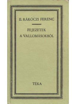 II. Rákóczi Ferenc - Fejezetek a vallomásokból II. Rákóczi Ferenc - Fejezetek a vallomásokból, Bukarest 1977 antikvár könyv