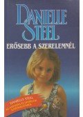Danielle Steel - Erősebb a szerelemnél
