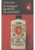 Katona Imre - A magyar kerámia és porcelán