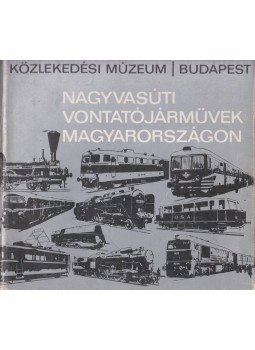 Lányi Ernő, Lovász István, Mohay László, Szontágh Gáspár, Villányi György - Nagyvasúti vontatójárművek Magyarországon, Budapest 1984 antikvár könyv