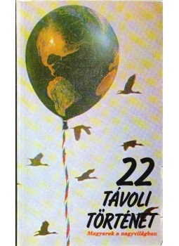 Garami László, Árokszállási Éva, Balázs Ádám, Balázs István, Bodnár János, Halász György, Lintner Sándor, Pokorny István, Szántó Miklós - 22 távoli történet